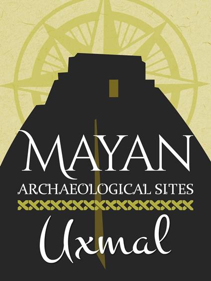 Mayan Archaeological Sites: Uxmal