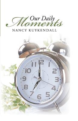 Our Daily Moments - Nancy Kuykendall - cover