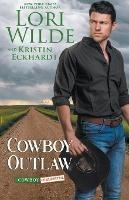 Cowboy Outlaw - Lori Wilde,Kristin Eckhardt - cover