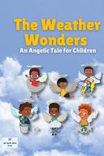 The Weather Wonders: An Angelic Tale for Children