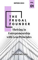 The Frugal Founder: Thriving in Entrepreneurship with Lean Principles