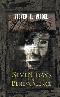 Seven Days in Benevolence - Steven E Wedel - cover