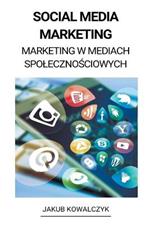 Social Media Marketing (Marketing w Mediach Spolecznosciowych)