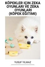 Koepekler Icin Zeka Oyunlari ve Zeka Oyunlari (Koepek Egitimi)