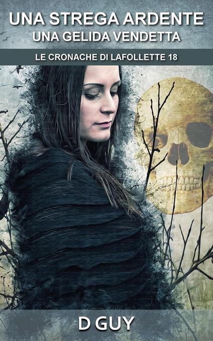 Una Strega Ardente, Una Gelida Vendetta - D GUY - ebook