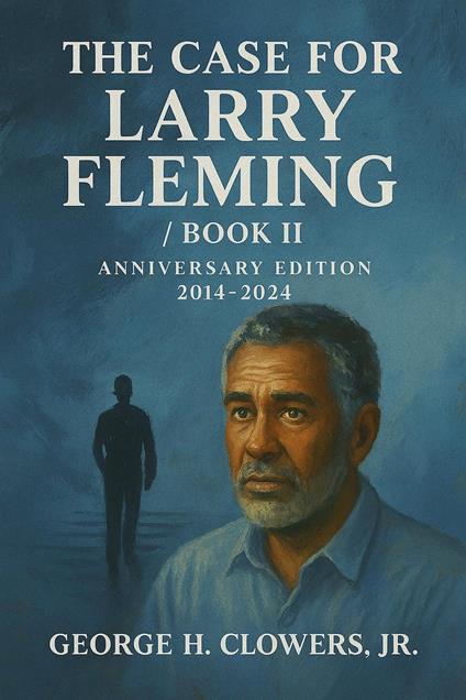 The Case for Larry Fleming/Book II Anniversary Edition 2014-2024