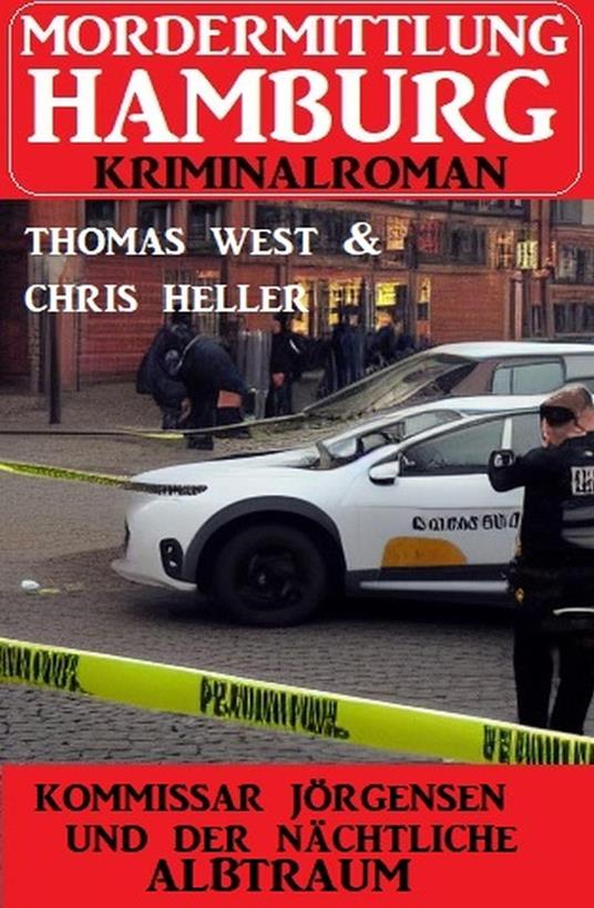 Kommissar Jörgensen und der nächtliche Albtraum: Mordermittlung Hamburg Kriminalroman