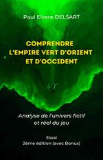 Comprendre l’Empire Vert d’Orient et d’Occident - 2ème édition