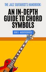 The Jazz Guitarist's Handbook: An In-Depth Guide to Chord Symbols Book 3
