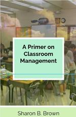 A Primer on Classroom Management