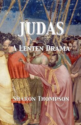 Judas - A Lenten Drama - Sharon Thompson - cover