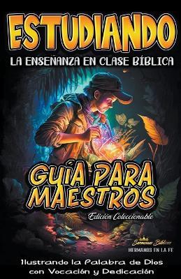 Estudiando la Ensenanza en la Clase Biblica: Guia para Maestros - Sermones Biblicos - cover