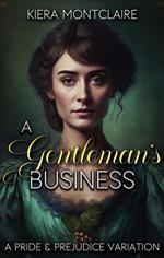 A Gentleman's Business: A Pride and Prejudice Variation