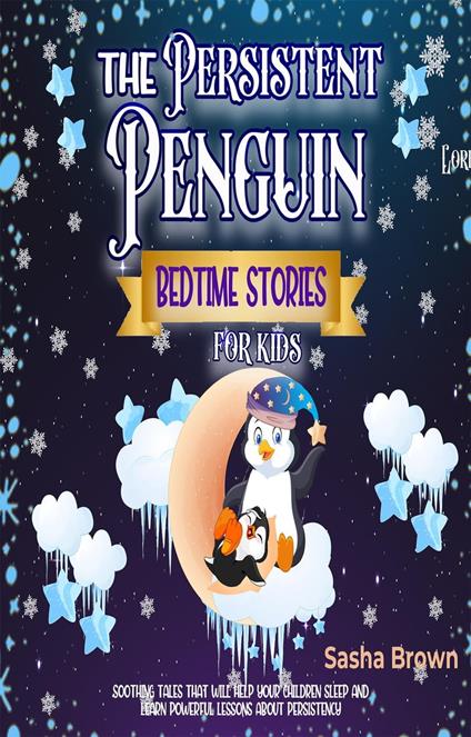 The Persistent Penguin Bedtime stories for kids - Sasha Brown - ebook