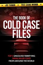 The Book of Cold Case Files: Top 5 Unsolved Terryfying Serial Killer Cases From Around the World
