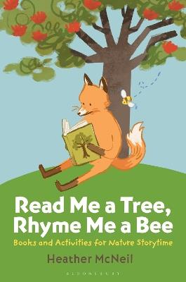 Read Me a Tree, Rhyme Me a Bee: Books and Activities for Nature Storytime - Heather McNeil - cover