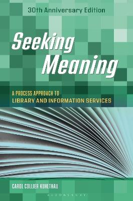 Seeking Meaning: A Process Approach to Library and Information Services, 30th Anniversary Edition - Carol C. Kuhlthau - cover