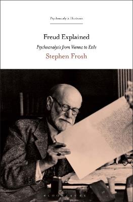Freud Explained: Psychoanalysis from Vienna to Exile - Stephen Frosh - cover