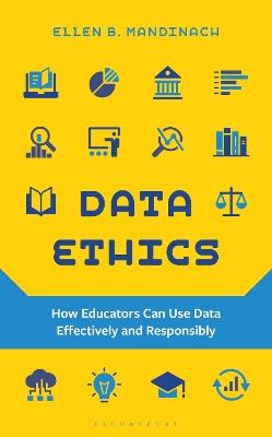 Data Ethics: How Educators Can Use Data Effectively and Responsibly - Ellen B. Mandinach - cover