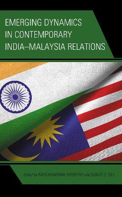 Emerging Dynamics in Contemporary India–Malaysia Relations - cover