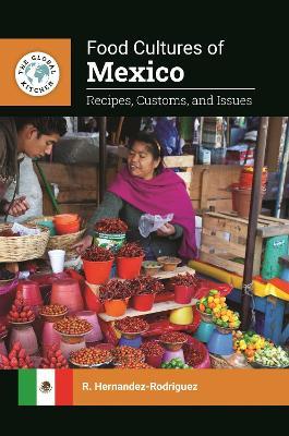 Food Cultures of Mexico: Recipes, Customs, and Issues - R. Hernandez-Rodriguez - cover