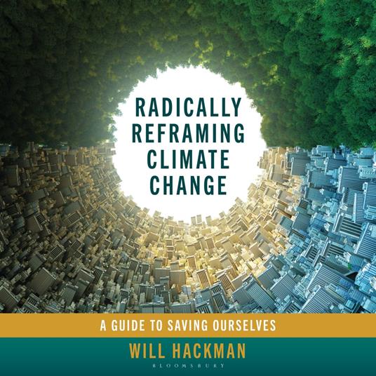 Radically Reframing Climate Change