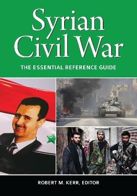 Syrian Civil War: The Essential Reference Guide - cover