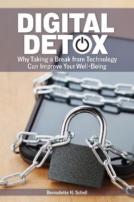 Digital Detox: Why Taking a Break from Technology Can Improve Your Well-Being - Bernadette H. Schell - cover