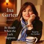 Be Ready When the Luck Happens: A Memoir