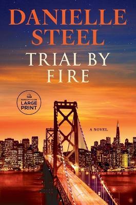Trial by Fire: A Novel - Danielle Steel - cover