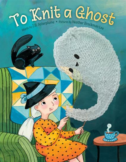 To Knit a Ghost - Z.B. Asterplume,Heather Brockman Lee - ebook
