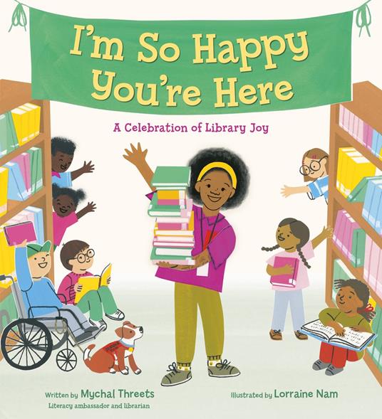 I'm So Happy You're Here: A Celebration of Library Joy - Mychal Threets,Lorraine Nam - ebook