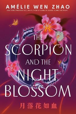 The Scorpion and the Night Blossom - Amélie Wen Zhao - cover