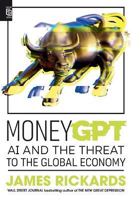 MoneyGPT: AI and the Threat to the Global Economy - James Rickards - cover