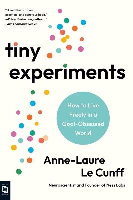 Tiny Experiments: How to Live Freely in a Goal-Obsessed World - Anne-Laure Le Cunff - cover