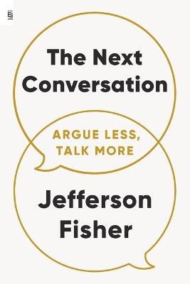 The Next Conversation: Argue Less, Talk More - Jefferson Fisher - cover
