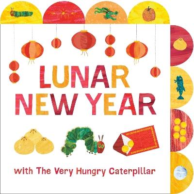 Lunar New Year with The Very Hungry Caterpillar: A Tabbed Board Book - Eric Carle - cover