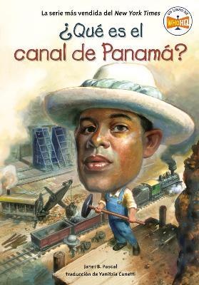 ¿Qué es el canal de Panamá? (What Is the Panama Canal? Spanish Edition) - Janet B. Pascal,Who HQ - cover