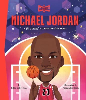 Michael Jordan: A Who HQ Illustrated Biography - Ellen Labrecque,Who HQ - cover