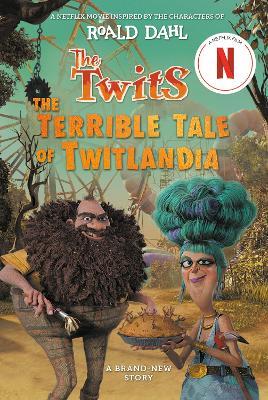 The Twits: The Terrible Tale of Twitlandia - Sam Hay,Roald Dahl - cover