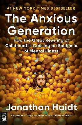 The Anxious Generation: How the Great Rewiring of Childhood Is Causing an Epidemic of Mental Illness - Jonathan Haidt - cover