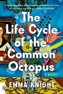 The Life Cycle of the Common Octopus: A Novel - Emma Knight - cover