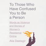 To Those Who Have Confused You to Be a Person