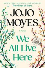 We All Live Here: A Novel