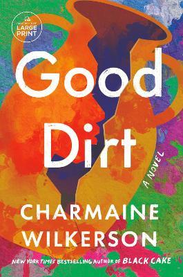 Good Dirt: A Novel - Charmaine Wilkerson - cover