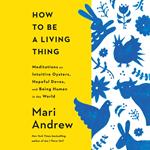 How to Be a Living Thing