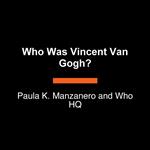 Who Was Vincent Van Gogh?