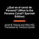¿Qué es el canal de Panamá? (What Is the Panama Canal? Spanish Edition)