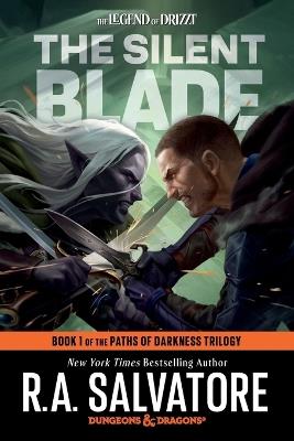 The Silent Blade: Dungeons & Dragons: Book 1 of the Paths of Darkness Trilogy - R.A. Salvatore - cover