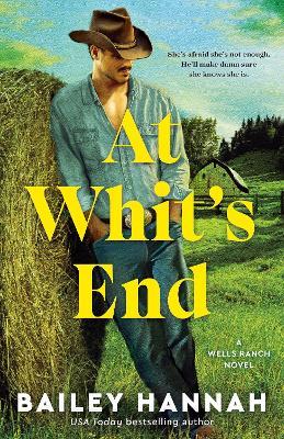 At Whit's End: A Wells Ranch Novel - Bailey Hannah - cover